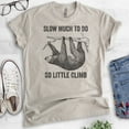 thumbnail image 2 of Slow Much To Do So Little Climb Shirt, Unisex Women's Men's Shirt, Funny Sloth Shirt, Funny Animal Shirt, Light Silk Gray, Large, 2 of 6