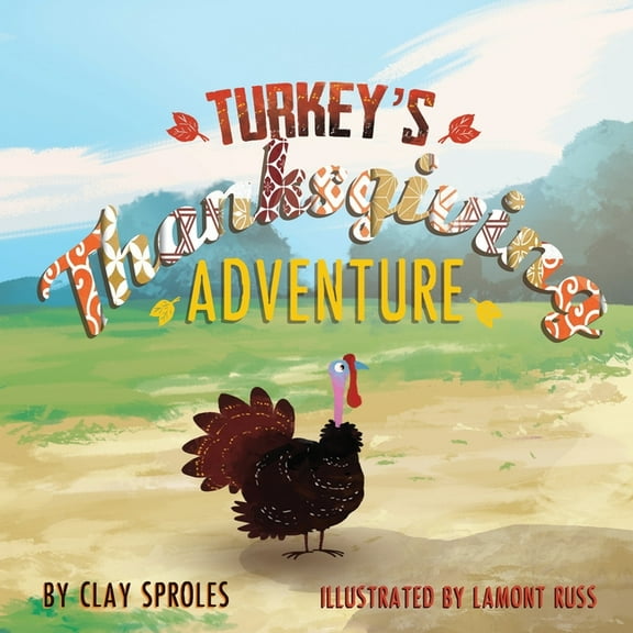 Turkey's Thanksgiving Adventure: A Barnyard Tale, (Paperback)