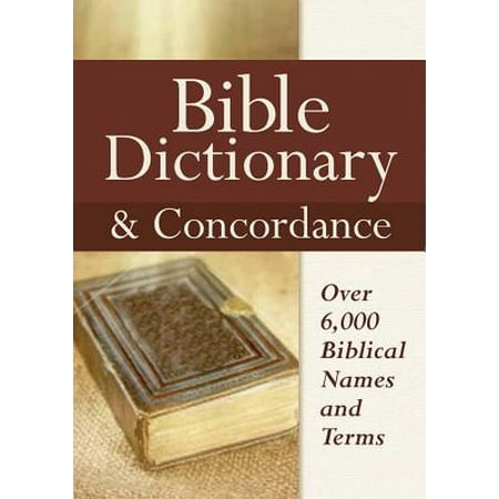Bible Dictionary & Concordance (The Best Bible Dictionary)