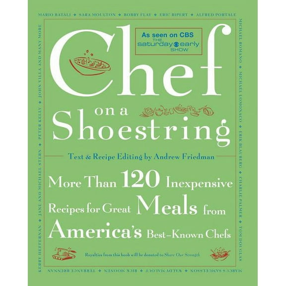 Chef on a Shoestring: More Than 120 Inexpensive Recipes for Great Meals from America's Best-Known Chefs, (Paperback)