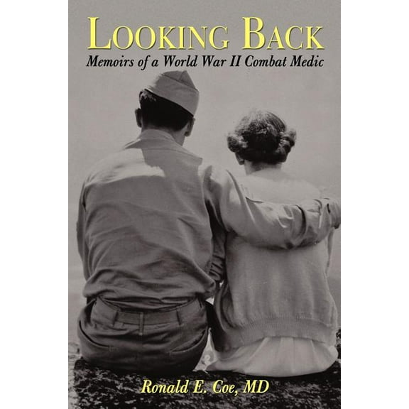 Looking Back: Memoirs of a World War II Combat Medic (Paperback)