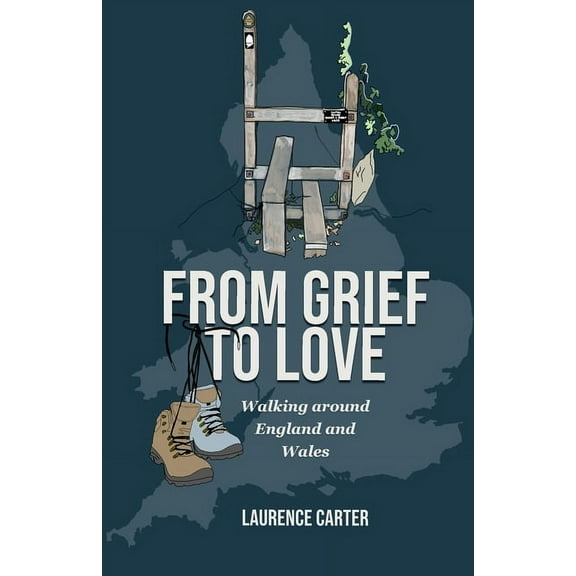 From Grief to Love: Walking Around England and Wales, (Paperback)