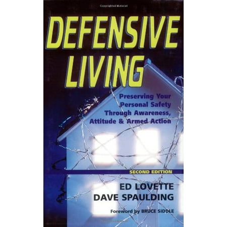 Defensive Living: Preserving Your Personal Safety through Awareness, Attitude and Armed Action [Paperback - Used]