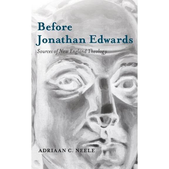 Before Jonathan Edwards: Sources of New England Theology, (Hardcover)