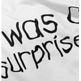 thumbnail image 5 of I Was A Surprise Funny Unplanned Romper Boys or Girls Infant Baby Brisco Brands 24M, 5 of 7