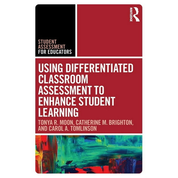 Student Assessment for Educators Using Differentiated Classroom Assessment to Enhance Student Learning, (Paperback)