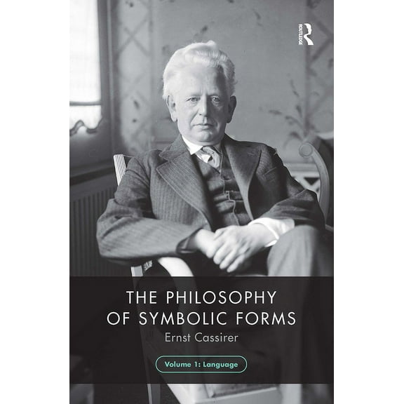 Philosophy of Symbolic Forms The Philosophy of Symbolic Forms, Volume 1: Language, (Paperback)