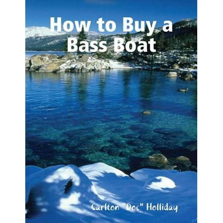 How to Buy a Bass Boat - eBook (Best Bass Boat For The Money)