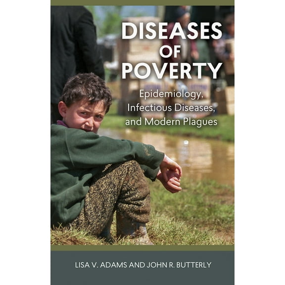 Diseases of Poverty : Epidemiology, Infectious Diseases, and Modern Plagues (Paperback)