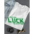 thumbnail image 3 of May The Luck Be With You Empire Graphic Women White T-Shirt, Female Large, 3 of 4