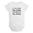 thumbnail image 2 of iDzn If You Think I'm Cute You Should See My Daddy Funny Rompers For Babies, Newborn Baby Unisex Bodysuits, Infant Jumpsuits, Toddler 0-24 Months Kids One-Piece Oufits, 2 of 5