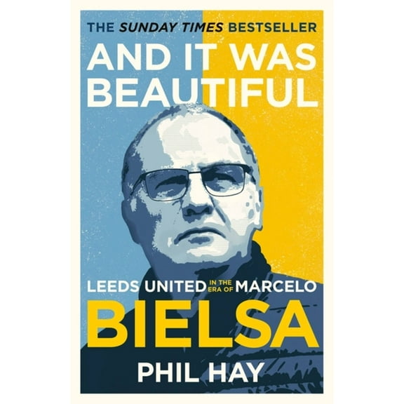 And it was Beautiful : Marcelo Bielsa and the Rebirth of Leeds United (Paperback)