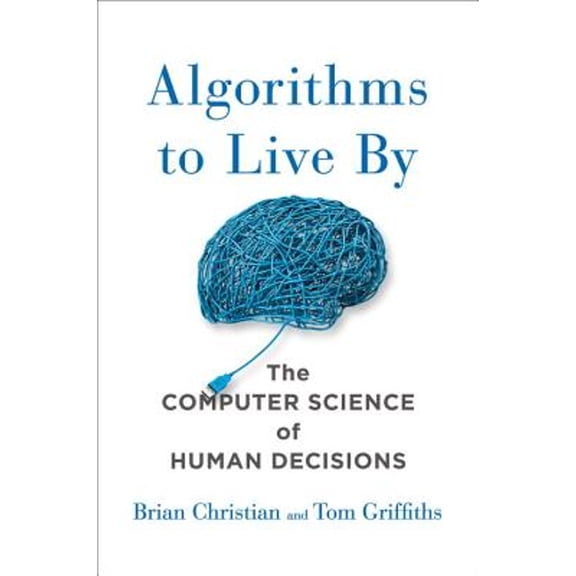 Pre-Owned Algorithms to Live By: The Computer Science of Human Decisions (Hardcover) 0670068314 9780670068319