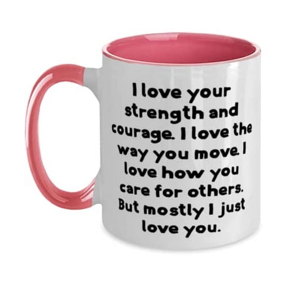 I love your strength and courage. I love the way you move. I love how you. Two Tone 11oz Mug, Wife Present From Husband, Cool Cup For Wife