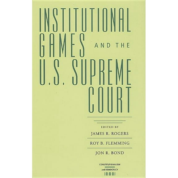 Constitutionalism and Democracy: Institutional Games and the U.S. Supreme Court (Hardcover)