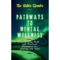 The Bible Speaks (Book 2) Pathways to Mental Wellness, (Paperback)