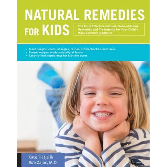 Pre-Owned Natural Remedies for Kids: The Most Effective Natural, Make-At-Home Remedies and Treatments for Your Child's Most Common Ailments * Treat Coughs, (Flexibound) 1592336736 9781592336739