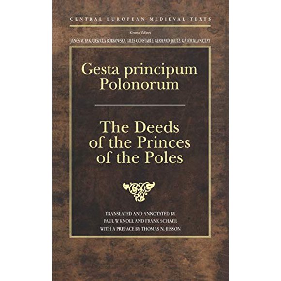 Gesta Principum Polonorum: The Deeds of the Princes of the Poles (Central European Medieval Texts)
