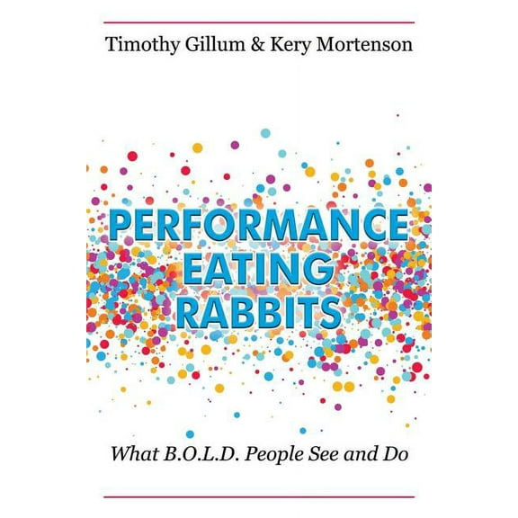 Performance Eating Rabbits: What B.O.L.D. People See and Do, (Paperback)