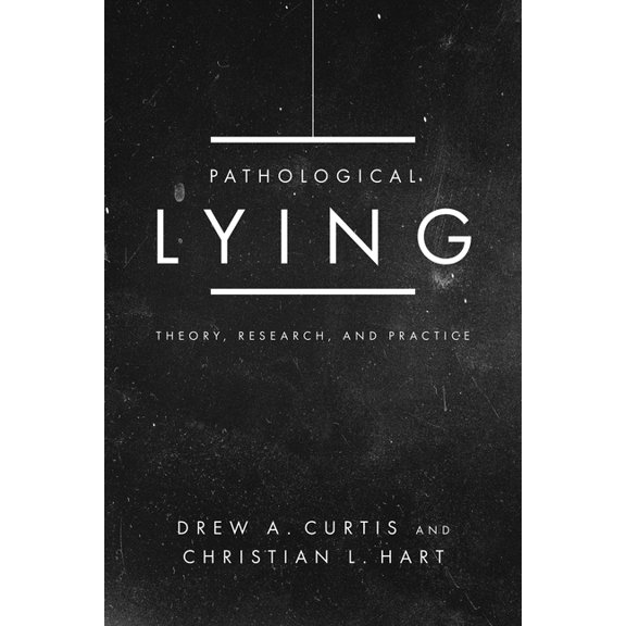 Pathological Lying: Theory, Research, and Practice, (Paperback)