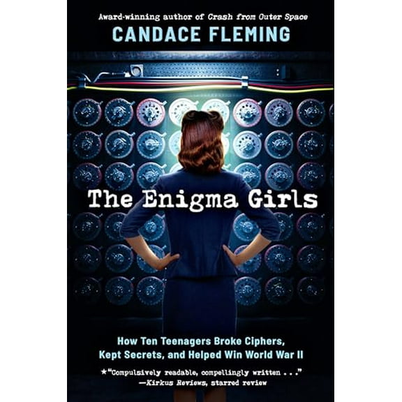 Pre-Owned The Enigma Girls: How Ten Teenagers Broke Ciphers, Kept Secrets, and Helped Win World War II (Scholastic Focus), 9781338749571, 1338749579, Hardcover,