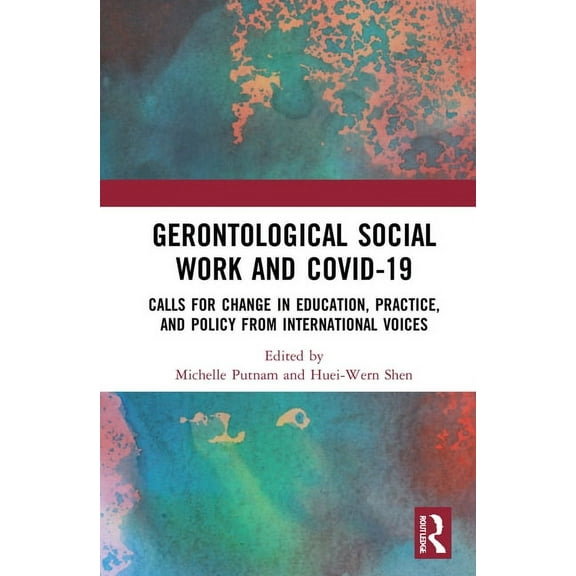 Gerontological Social Work and COVID-19: Calls for Change in Education, Practice, and Policy from International Voices, (Hardcover)