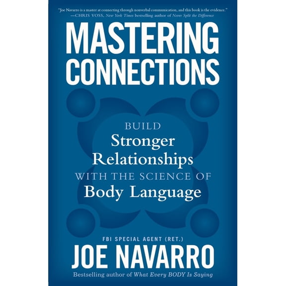 Mastering Connections: Build Stronger Relationships with the Science of Body Language, (Hardcover)