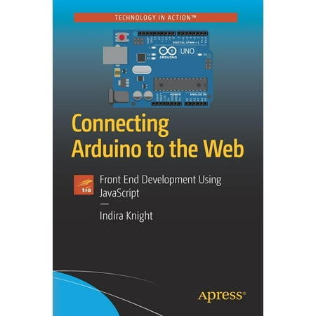 Connecting Arduino to the Web : Front End Development Using (Best Way To Learn Front End Web Development)