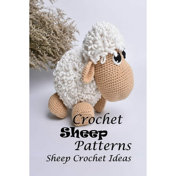 Crochet Sheep Patterns : Sheep Crochet Ideas: Sheep Crochet Guide Book (Paperback)