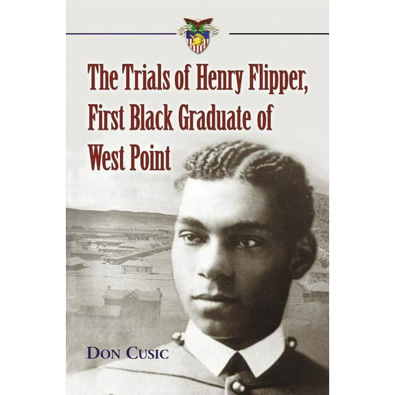 The Trials of Henry Flipper, First Black Graduate of West Point (Paperback)