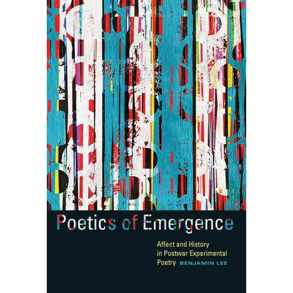 Contemp North American Poetry: Poetics of Emergence : Affect and History in Postwar Experimental Poetry (Paperback)