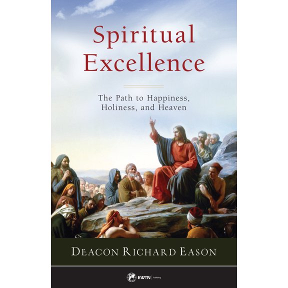 Pre-Owned Spiritual Excellence: The Path to Happiness, Holiness, and Heaven (Paperback) 1682782778 9781682782774