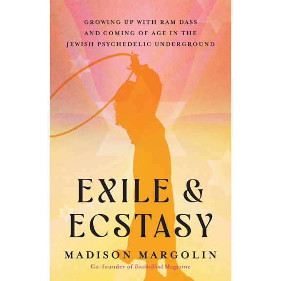 Pre-Owned Exile & Ecstasy: Growing Up with RAM Dass and Coming of Age in the Jewish Psychedelic Underground (Paperback) 1401973531 9781401973537