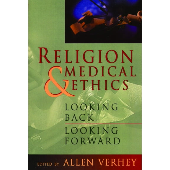Religion and Medical Ethics : Looking Back, Looking Forward (Paperback)