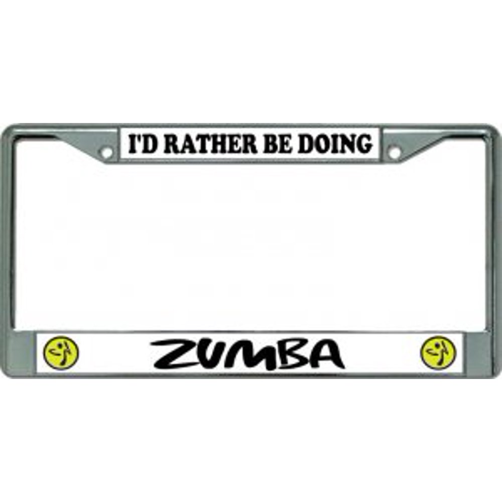 I'd Rather Be Doing Zumba Chrome License Plate Frame