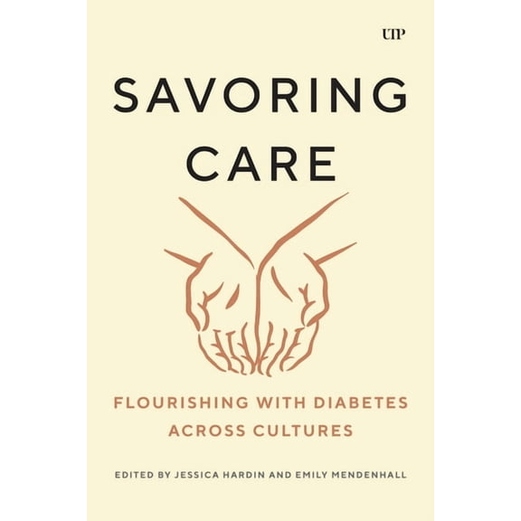 Savoring Care: Flourishing with Diabetes Across Cultures, (Paperback)