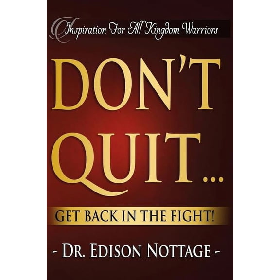 Don't Quit...Get Back In The Fight!: Revised Edition, (Paperback)