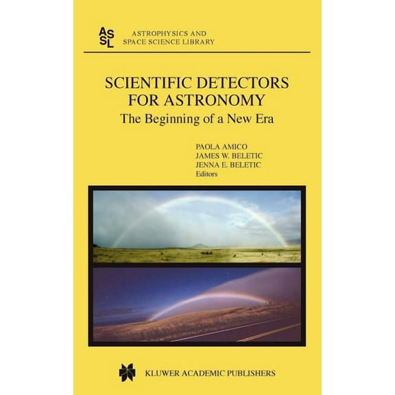 Astrophysics and Space Science Library Scientific Detectors for Astronomy: The Beginning of a New Era, Book 300, (Hardcover)