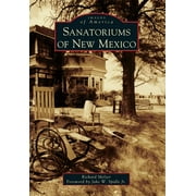 Sanatoriums of New Mexico (Paperback) by Richard Melzer, Foreword By Jake W Spidle Jr