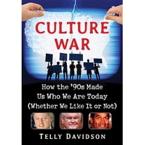 Culture War: How the '90s Made Us Who We Are Today (Whether We Like It or Not), (Paperback)