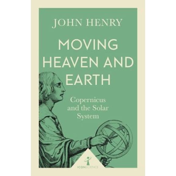 Pre-Owned Icon Science: Moving Heaven and Earth (Icon Science) : Copernicus and the Solar System (Paperback)