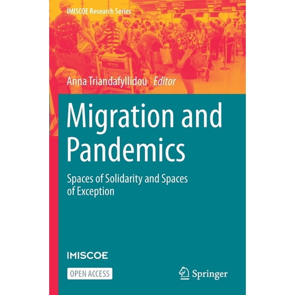 IMISCOE Research Migration and Pandemics: Spaces of Solidarity and Spaces of Exception, (Paperback)