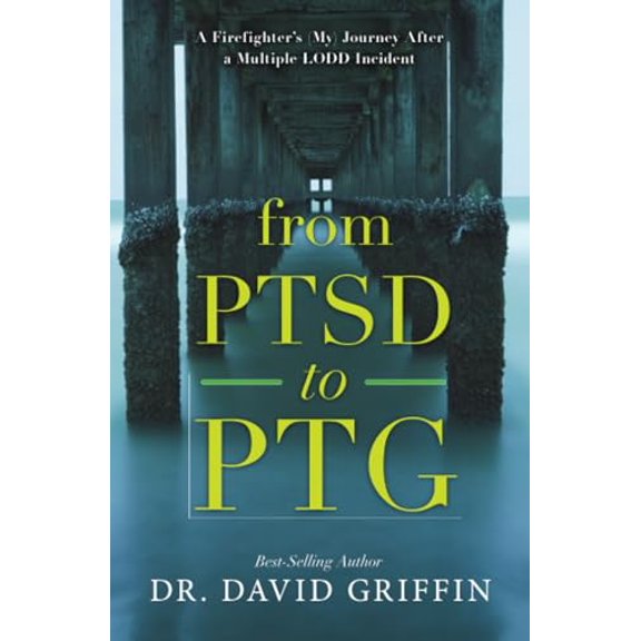 Pre-Owned From PTSD to PTG: A Firefighter's (My) Journey After a Multiple LODD Incident (Paperback) 0692882820 9780692882825