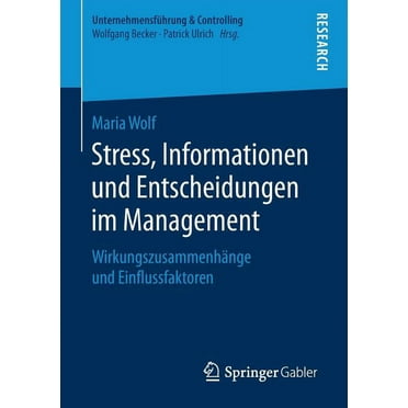 Unternehmensführung & Controlling: Stress, Informationen Und Entscheidungen Im Management: Wirkungszusammenhänge Und Einflussfaktoren (Paperback)