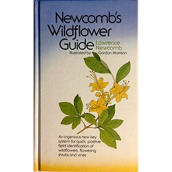 Pre-Owned Newcomb's Wildflower Guide: An Ingenious New Key System for Quick, Positive Field Identification of the Wildflowers, Flowering Shrubs and Vines of No... (Hardcover) 0316604410 9780316604413