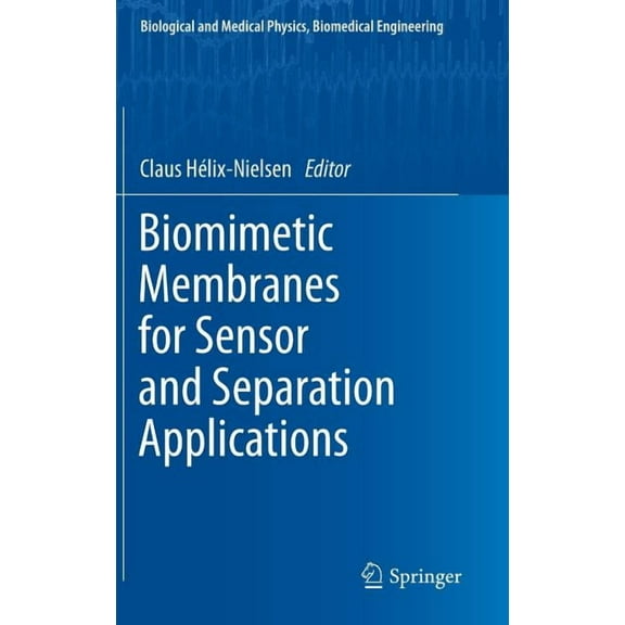 Biological and Medical Physics, Biomedic Biomimetic Membranes for Sensor and Separation Applications, (Hardcover)