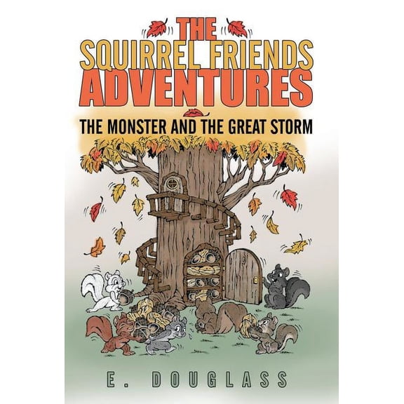 The Squirrel Friends Adventures: The Monster and the Great Storm, (Hardcover)