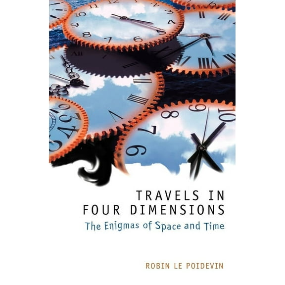 Travels in Four Dimensions: The Enigmas of Space and Time, (Paperback)
