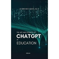 The Art and Science of ChatGPT in Education, (Hardcover)