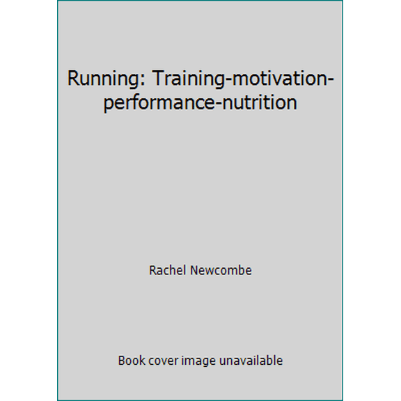 Pre-Owned Running: Training-motivation-performance-nutrition (Hardcover) 1407517678 9781407517674